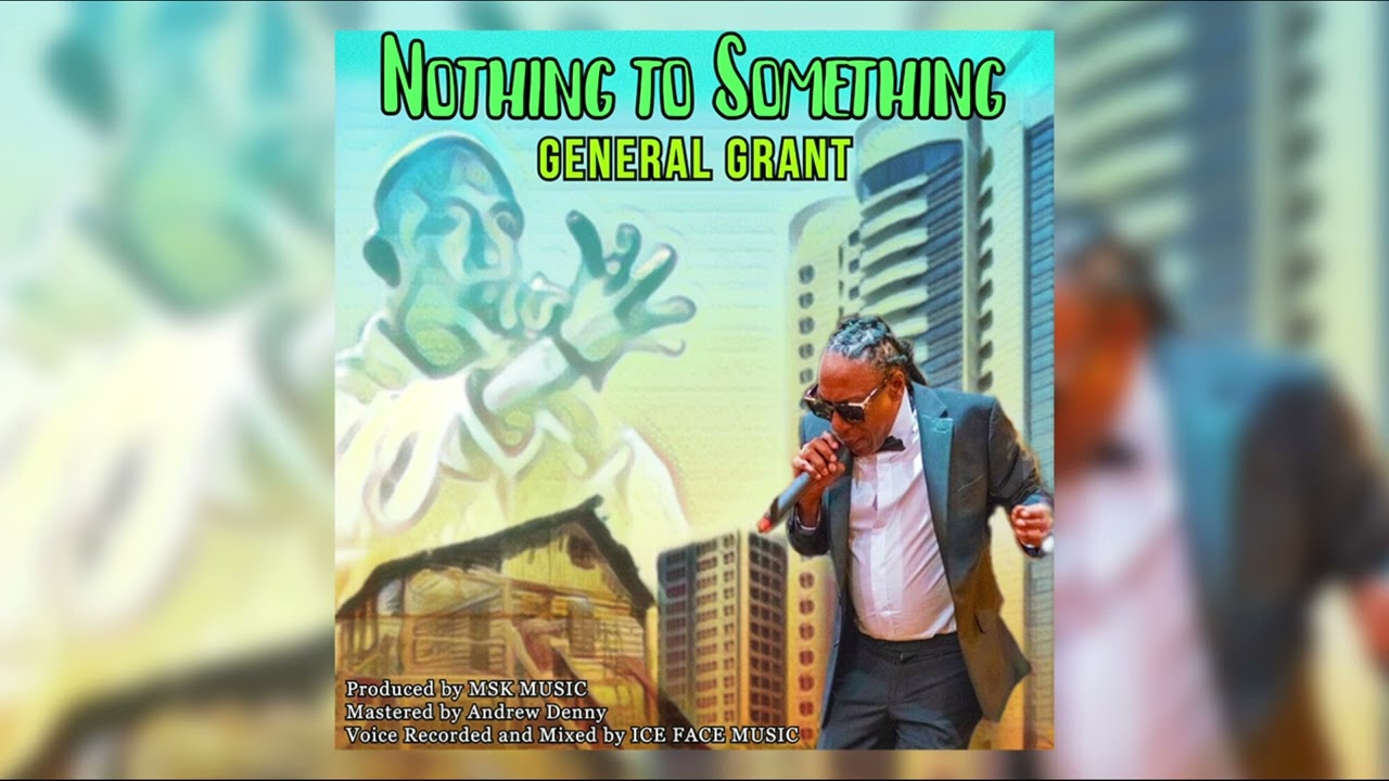 General Grant - Nothing to Something | 2023 Soca | Trinidad